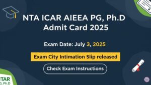 ICAR AIEEA PG, Ph.D Admit Card 2025