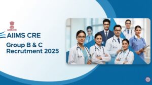 AIIMS CRE Group B & C Recruitment 2025