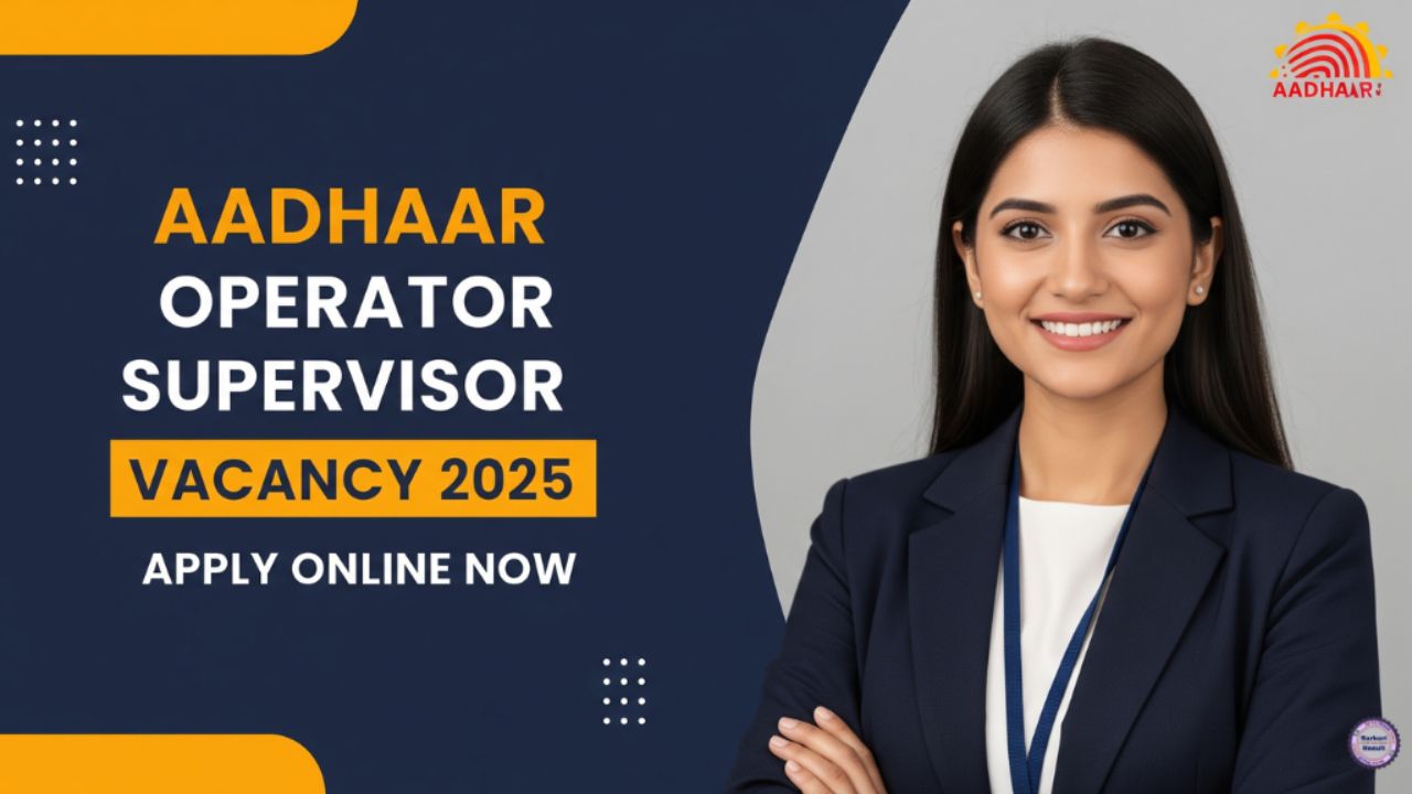 Aadhaar Operator Supervisor Vacancy 2025