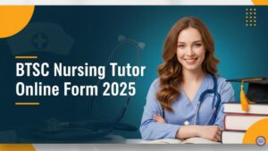 BTSC Nursing Tutor Online Form 2025