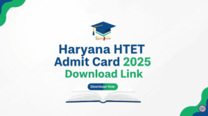 Haryana HTET Admit Card 2025