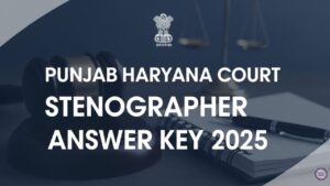 Punjab Haryana Court Stenographer Answer Key 2025
