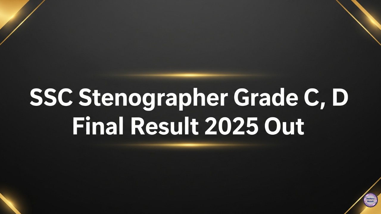 SSC Stenographer Grade C, D Final Result 2025