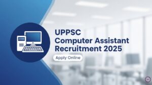 UPPSC Computer Assistant Recruitment 2025