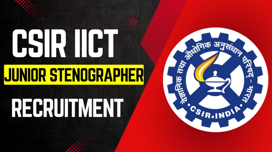 CSIR IICT Recruitment 2025