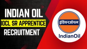 Indian Oil IOCL SR Apprentice Recruitment 2025