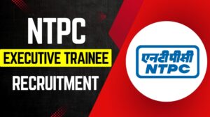 NTPC Executive Trainee Recruitment 2025