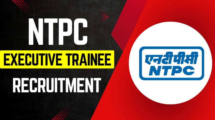 NTPC Executive Trainee Recruitment 2025