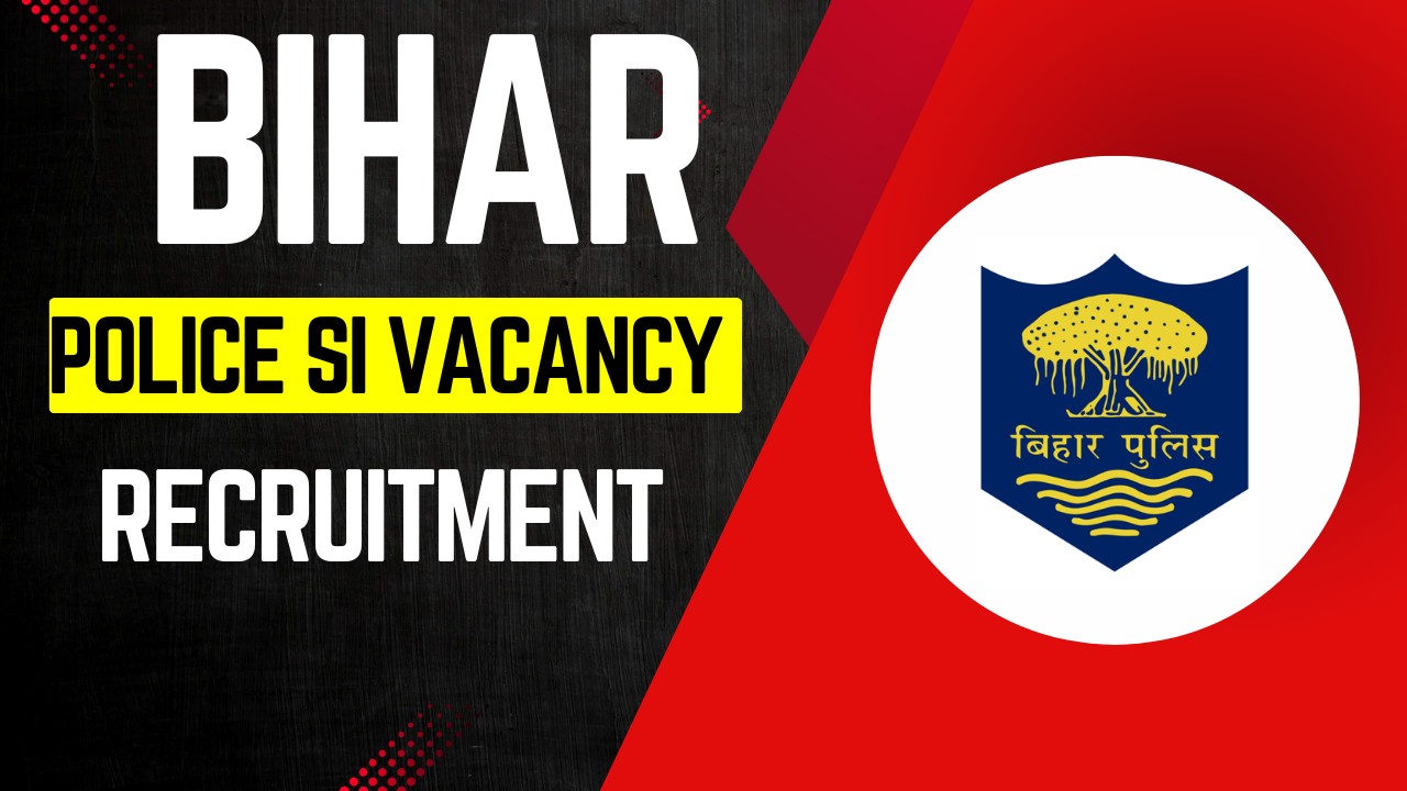 Bihar Police SI Vacancy 2025